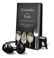 Consider the Fork: A History of How We Cook and Eat