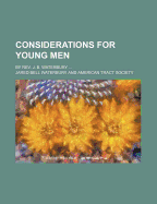 Considerations for Young Men; By REV. J. B. Waterbury