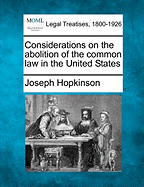 Considerations on the Abolition of the Common Law in the United States - Hopkinson, Joseph