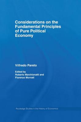 Considerations on the Fundamental Principles of Pure Political Economy - Pareto, Vilfredo, and Marchionatti, Roberto (Editor), and Mornati, Fiorenzo (Editor)