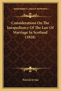 Considerations on the Inexpediency of the Law of Marriage in Scotland (1828)