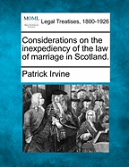 Considerations on the Inexpediency of the Law of Marriage in Scotland