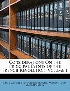 Considerations on the Principal Events of the French Revolution, Volume 1