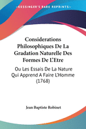 Considerations philosophiques de la gradation naturelle des formes de l'etre, ou Les essais de la nature qui apprend a faire l'homme