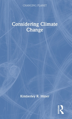 Considering Climate Change - Miner, Kimberley R