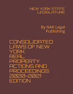 Consolidated Laws of New York Real Property Actions and Proceedings 2020-2021 Edition: By NAK Legal Publishing