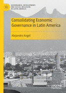 Consolidating Economic Governance in Latin America