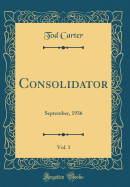 Consolidator, Vol. 1: September, 1936 (Classic Reprint)