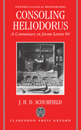 Consoling Heliodorus: A Commentary on Jerome, Letter 60