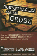 Conspiracies and the Cross: How to Intelligently Counter the Ten Most Popular Arguments Against the Gospel of Jesus
