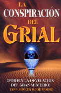 Conspiracion del Grial, La: The Grail Conspiracy. the Greatest Mistery Finally Revealed