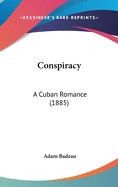 Conspiracy: A Cuban Romance (1885)