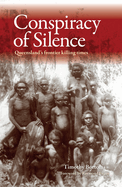 Conspiracy of Silence: Queensland's Frontier Killing Times