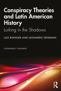 Conspiracy Theories and Latin American History: Lurking in the Shadows