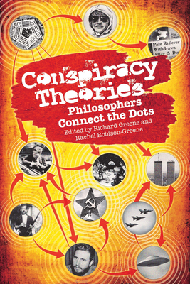 Conspiracy Theories: Philosophers Connect the Dots - Greene, Richard (Editor), and Robison-Greene, Rachel (Editor)