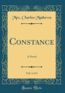 Constance, Vol. 1 of 4: A Novel (Classic Reprint)