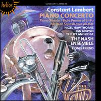 Constant Lambert: Piano Concerto; Piano Sonata; Eight Poems of Li-Po; Mr. Bear Squash-you-all-flat - Ian Brown (piano); Nash Ensemble; Nigel Hawthorne; Philip Langridge (tenor); Lionel Friend (conductor)