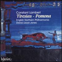 Constant Lambert: Tiresias, Pomona - Michael Cleaver (piano); English Northern Philharmonia; David Lloyd-Jones (conductor)