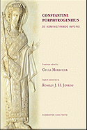Constantine Porphyrogenitus de Administrando Imperio - Constantine VII Porphyrogenitus Emperor of the East, and Moravcsik, Gy (Editor), and Jenkins, R J H (Translated by)