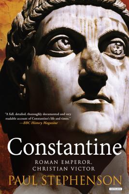 Constantine: Roman Emperor, Christian Victor - Stephenson, Paul