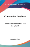 Constantine the Great: The Union of the State and the Church