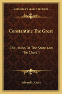 Constantine The Great: The Union Of The State And The Church