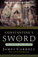 Constantine's Sword: The Church and the Jews--A History