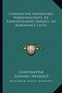 Constantini Imperatoris Porphyrogeniti, De Administrando Imperio, Ad Romanum F. (1611)