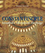 Constantinople: Istanbul's Historical Heritage - Yerasimos, Stephane