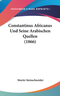 Constantinus Africanus Und Seine Arabischen Quellen (1866)