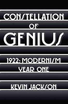 Constellation of Genius: 1922: Modernism Year One - Jackson, Kevin