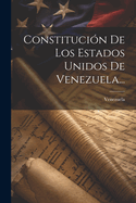 Constitucion de Los Estados Unidos de Venezuela...