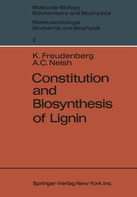 Constitution and Biosynthesis of Lignin - Freudenberg, Karl, and Neish, A C