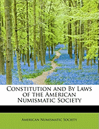 Constitution and by Laws of the American Numismatic Society