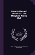 Constitution and Officers of the Maryland Jockey Club