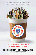 Constitution Cafe: Jefferson's Brew for a True Revolution