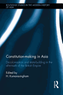 Constitution-making in Asia: Decolonisation and State-Building in the Aftermath of the British Empire