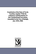 Constitution of the State of North-Carolina, Together with the Ordinances and Resolutions of the Constitutional Convention, Assembled in the City of R