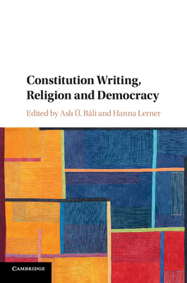 Constitution Writing, Religion and Democracy - Bli, Asl   (Editor), and Lerner, Hanna (Editor)