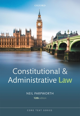 Constitutional and Administrative Law - Parpworth, Neil