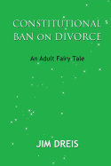 Constitutional Ban on Divorce - An Adult Fairy Tale