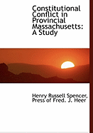 Constitutional Conflict in Provincial Massachusetts: A Study