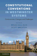 Constitutional Conventions in Westminster Systems: Controversies, Changes and Challenges