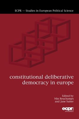 Constitutional Deliberative Democracy in Europe - Reuchamps, Min (Editor), and Suiter, Jane (Editor)