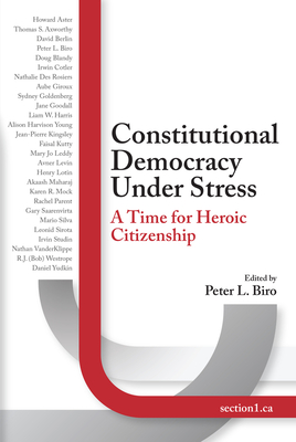 Constitutional Democracy Under Stress: A Time for Heroic Citizenship - Biro, Peter L (Editor)