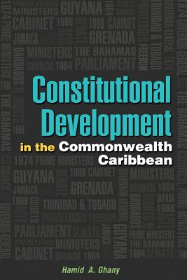 Constitutional Development in the Commonwealth Caribbean - Ghany, Hamid A