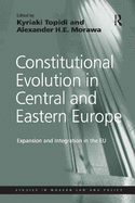 Constitutional Evolution in Central and Eastern Europe: Expansion and Integration in the EU