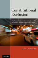 Constitutional Exclusion: The Rules, Rights, and Remedies That Strike the Balance Between Freedom and Order