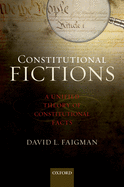 Constitutional Fictions: A Unified Theory of Constitutional Facts