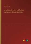 Constitutional History and Political Development of the United States